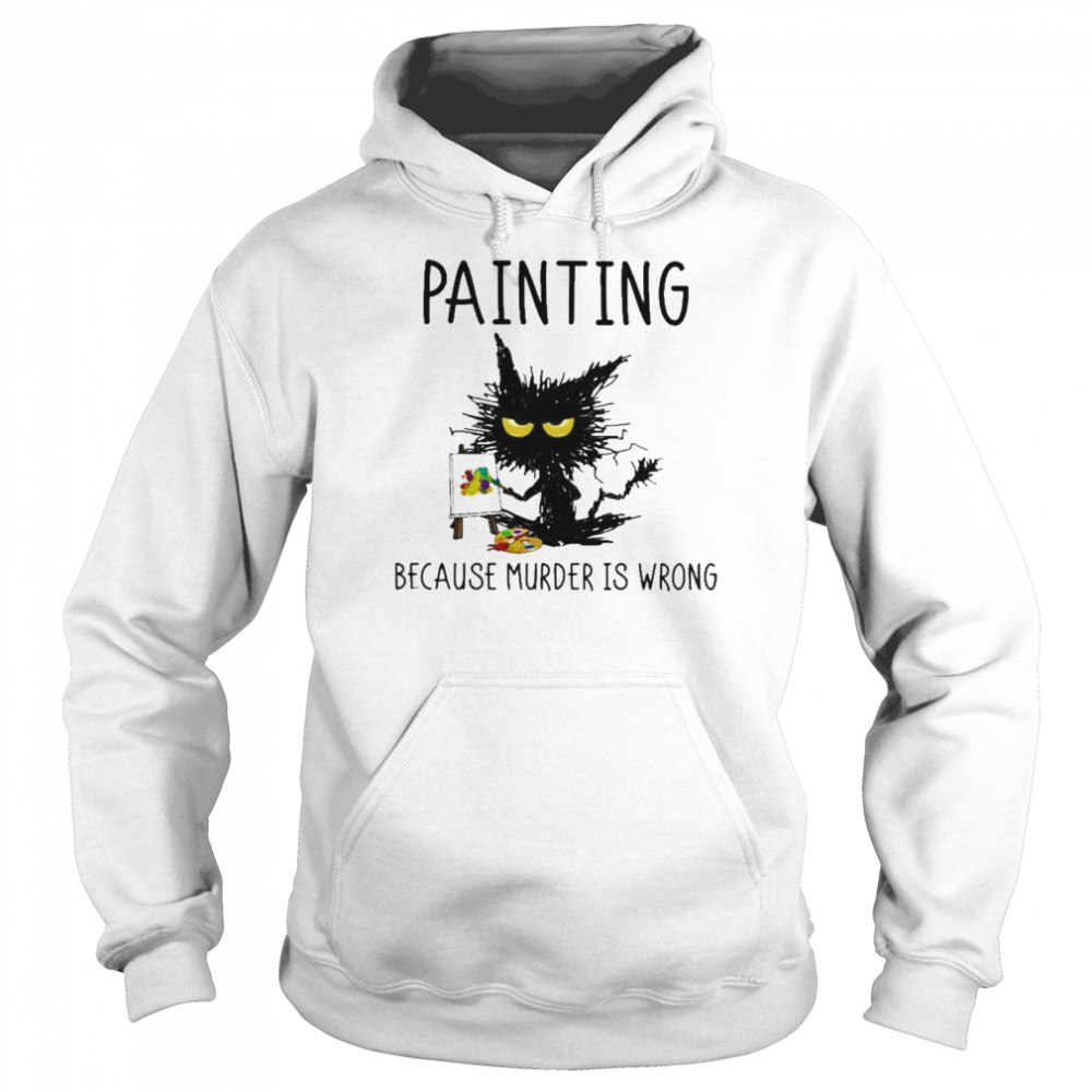 Painting because murder is wrong 2022  Unisex Hoodie