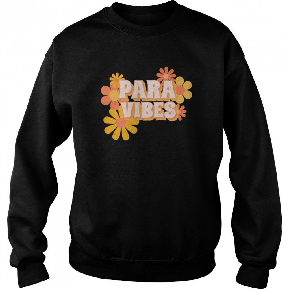 Paraprofessional Vibes Flowers Shirt Unisex Sweatshirt