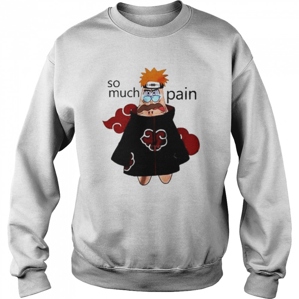 Patrick Star Naruto so much pain  Unisex Sweatshirt