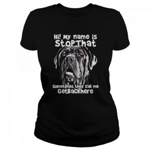 Pitbull Hi my name is stop that sometimes they call me get back here  Classic Women's T-shirt