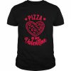 Pizza is my valentine cute heart day love slice cheese  Classic Men's T-shirt