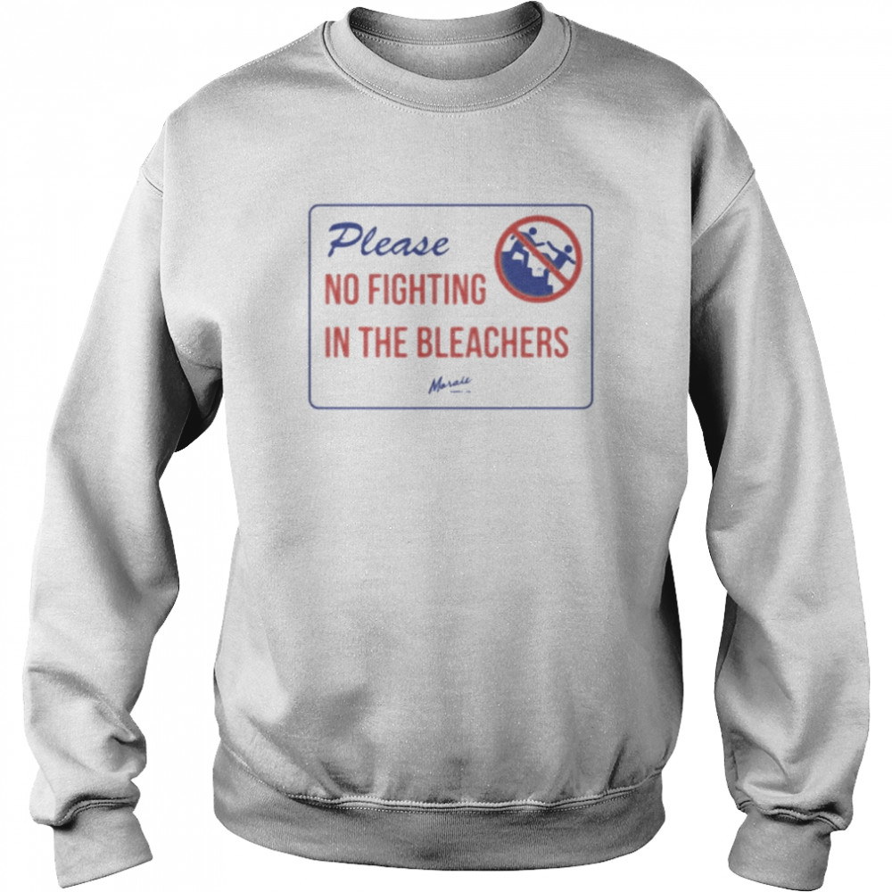 Please No Fighting In The Bleachers Shirt Unisex Sweatshirt