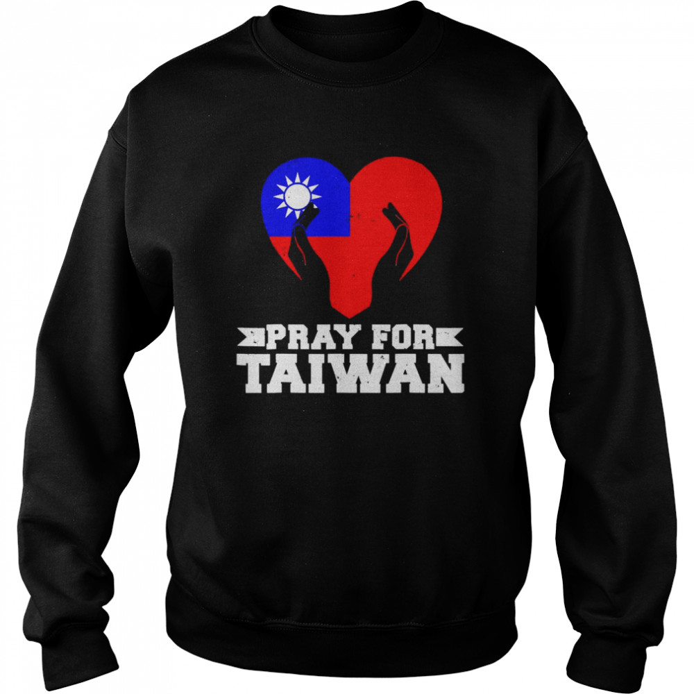 Pray For Taiwan Supporter Taiwanese Flag Heart T-Shirt Unisex Sweatshirt