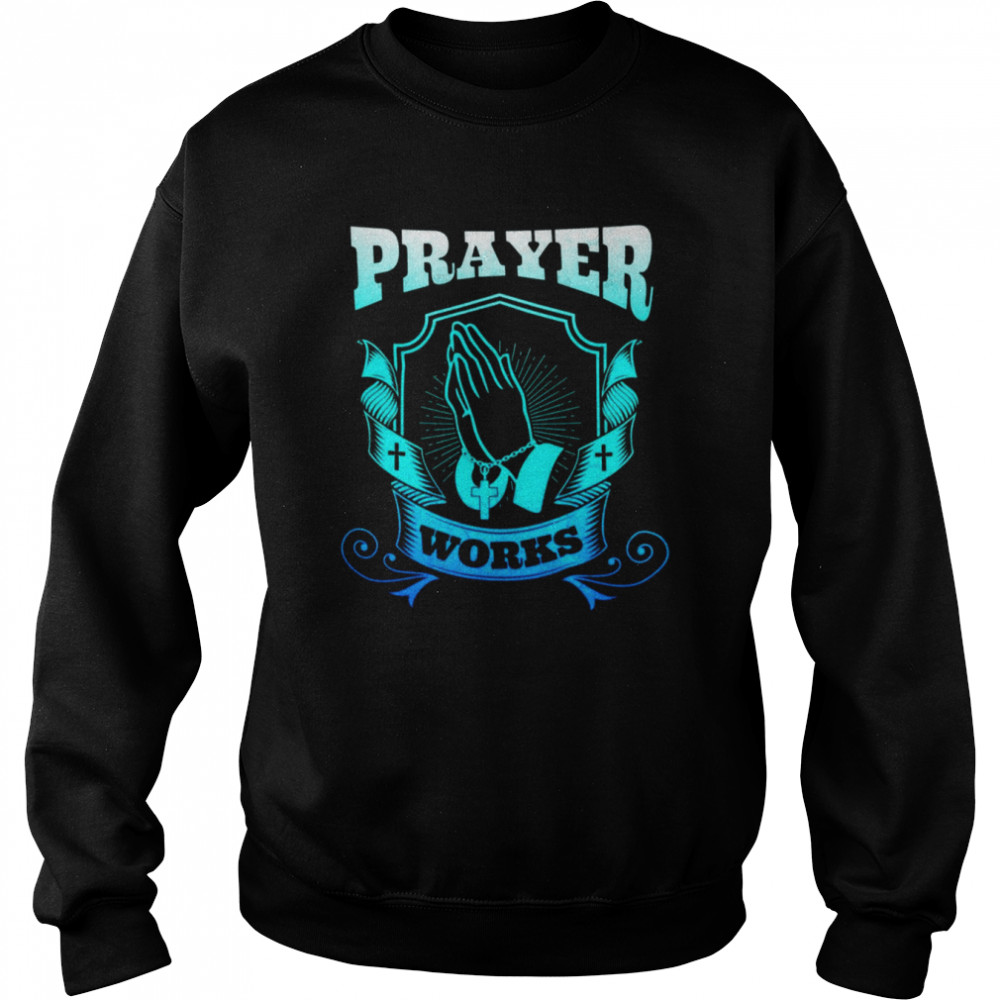 Prayer Works  Unisex Sweatshirt