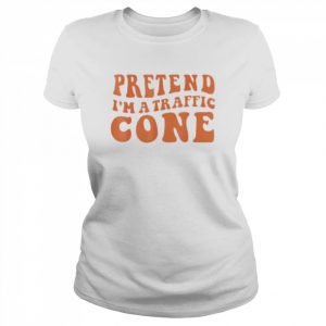 Pretend I’m a traffic cone  Classic Women's T-shirt