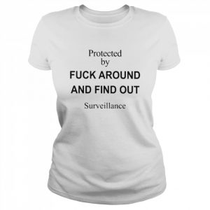 Protected by fuck around and find out surveillance  Classic Women's T-shirt