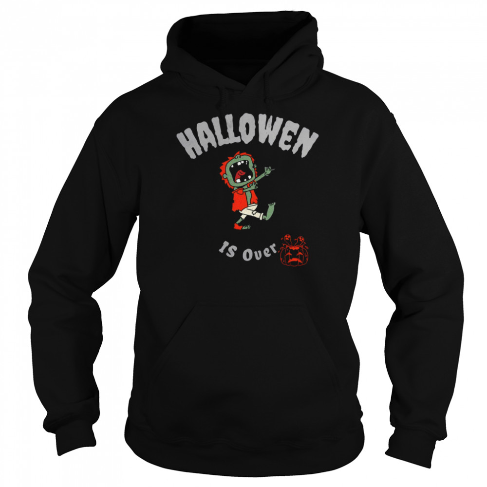 Pumkin Guy Halloween Is Over  Unisex Hoodie