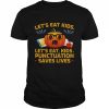 Pumpkin let’s eat kids punctuation saves lives halloween  Classic Men's T-shirt