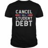 Quote Cancel All Student Debt Student Loan Forgiveness Recipient  Classic Men's T-shirt