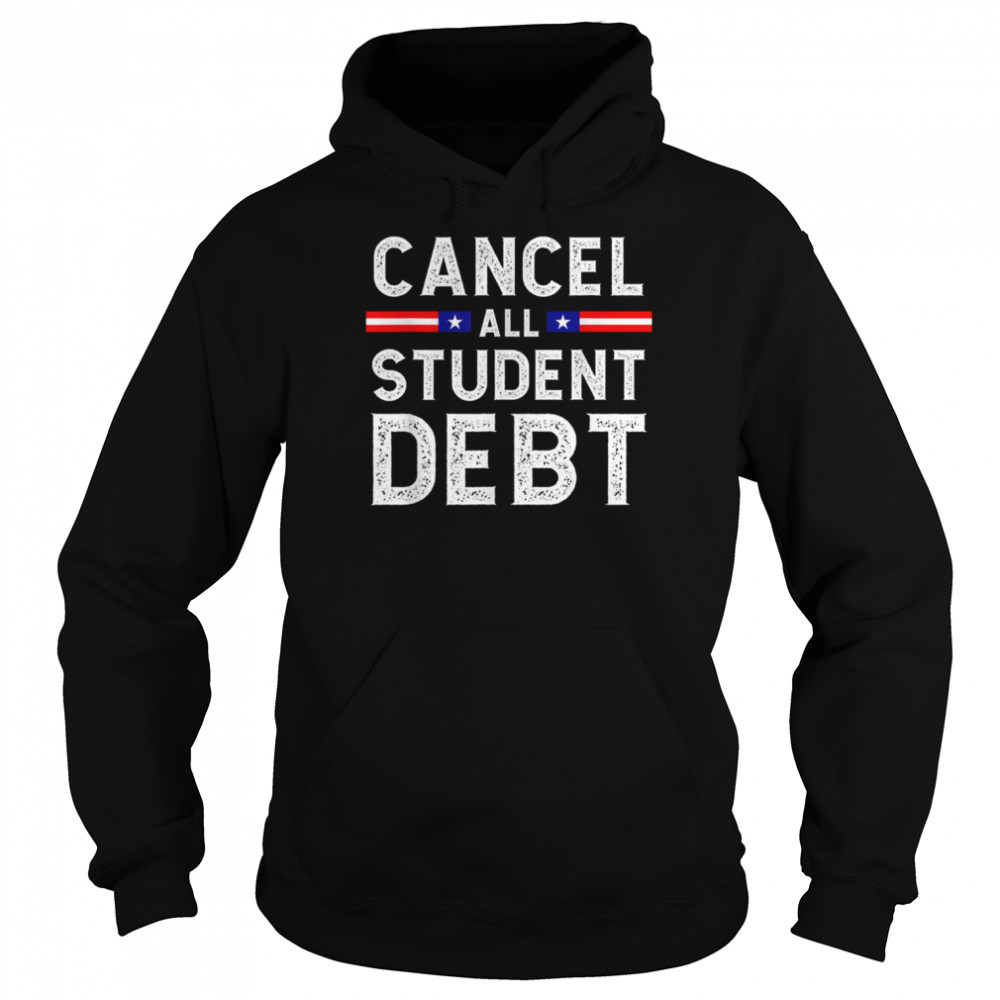 Quote Cancel All Student Debt Student Loan Forgiveness Recipient  Unisex Hoodie