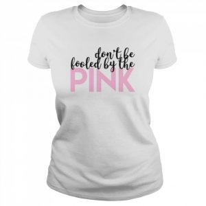 Quote Mean Girls Fooled By The Pink  Classic Women's T-shirt