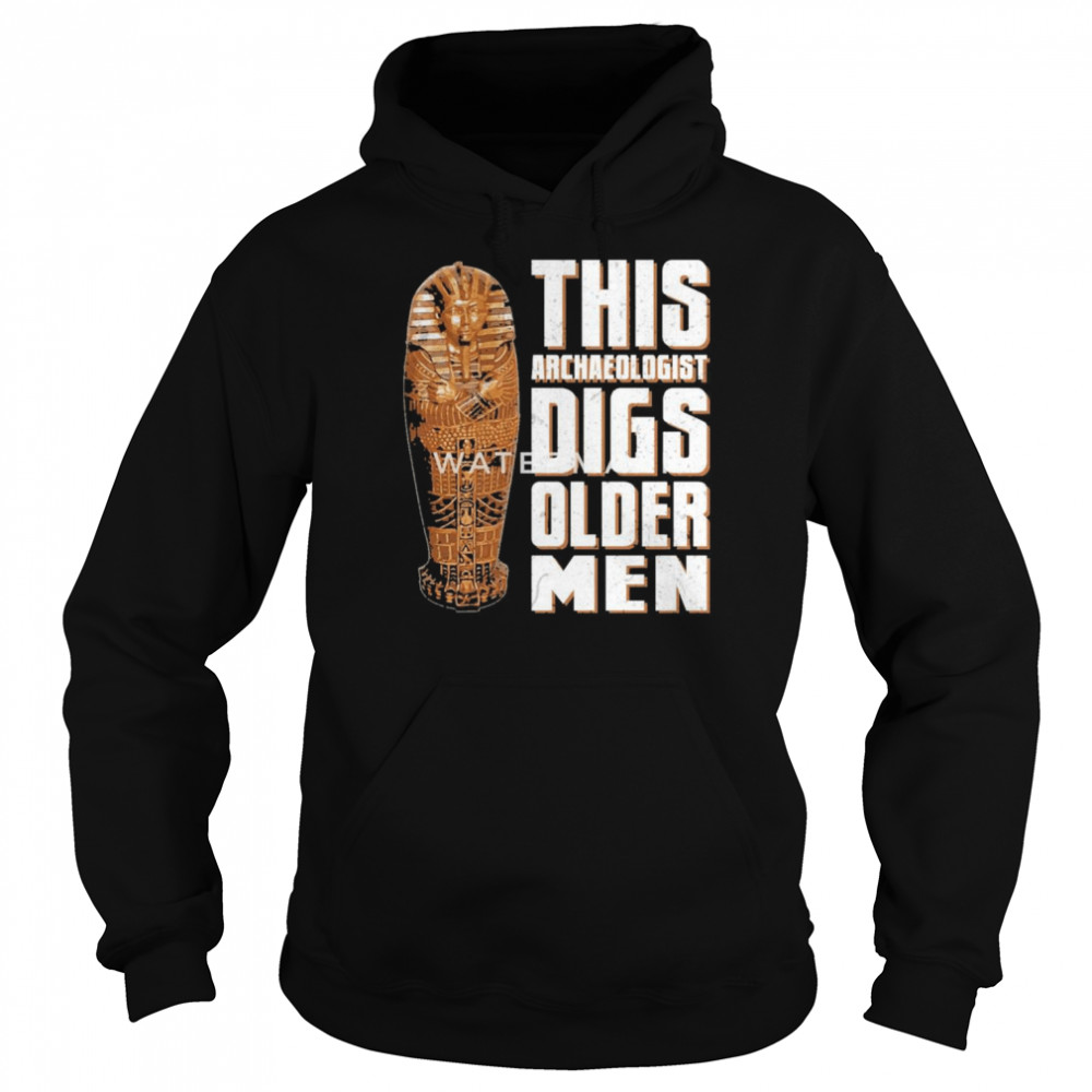 Rabia O’chaudry This Archaeologist Digs Older Men Shirt Unisex Hoodie