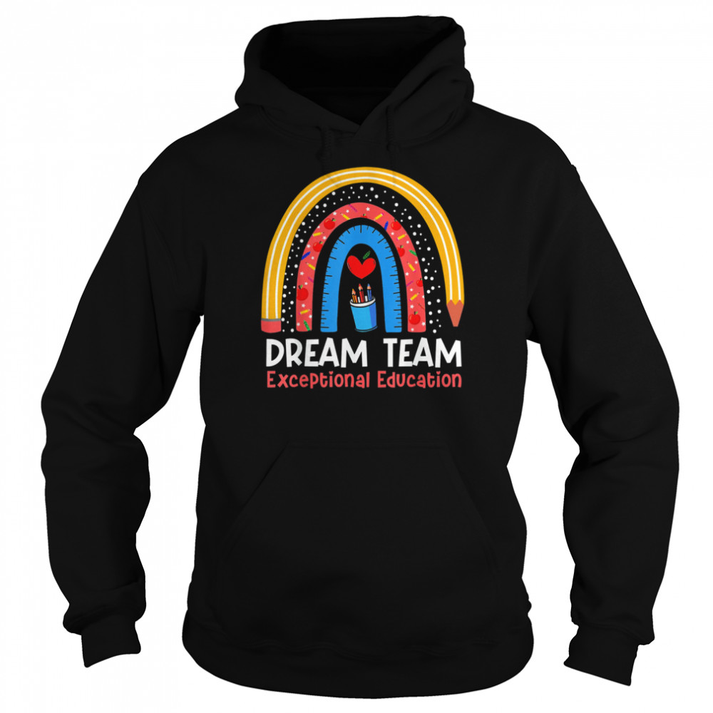 Rainbow Pencil Dream Exceptional Education Team SPED Teacher T-Shirt Unisex Hoodie