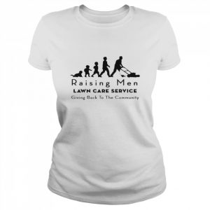 Raising men lawn care service giving back to the community  Classic Women's T-shirt