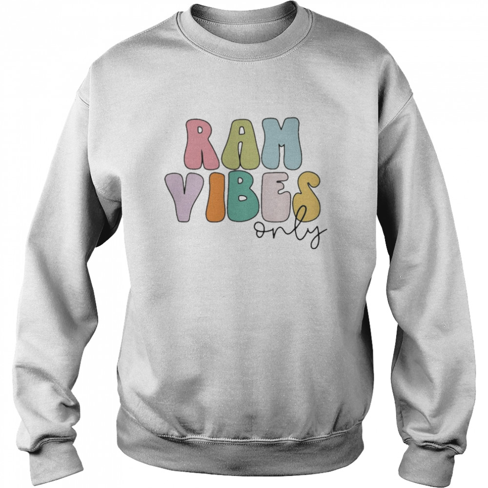 Ram Vibes Only Shirt Unisex Sweatshirt