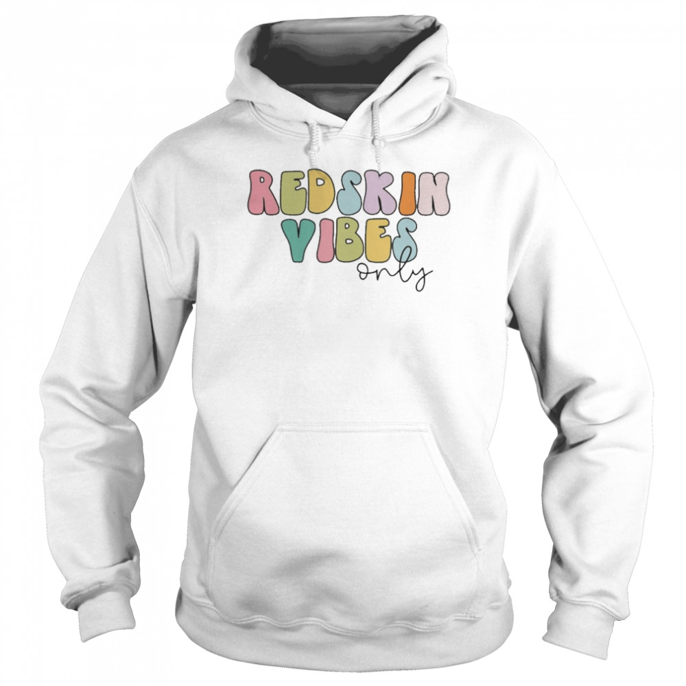 Redskin Vibes Only Shirt Unisex Hoodie