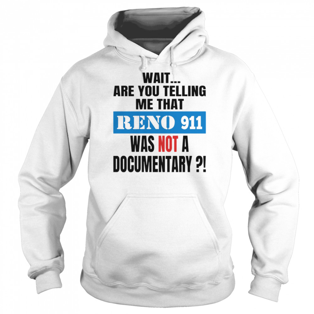 Reno 911 Isn’t A Documentary  Unisex Hoodie