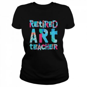 Retired Art Teacher Retirement Farewell Appreciation Shirt Classic Women's T-shirt