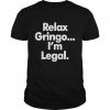 Right Wing Cope Relax Gringo I’m Legal Shirt Classic Men's T-shirt