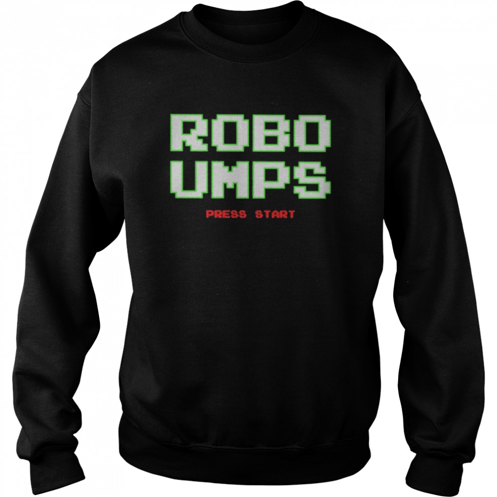 Robo Umps Shirt Unisex Sweatshirt