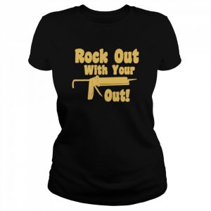 Rock out with your out  Classic Women's T-shirt