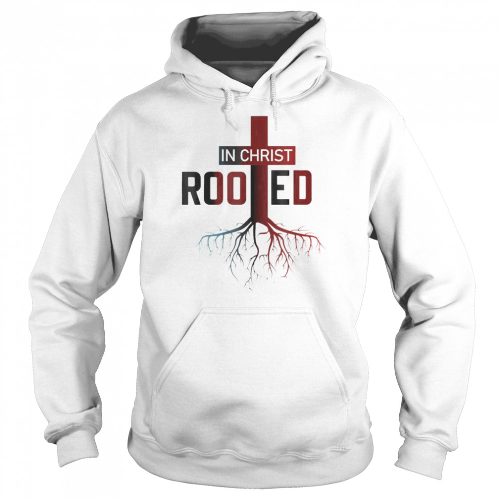 Rooted In Christ tree Cross Pray God Bible Verse Christian T-Shirt Unisex Hoodie