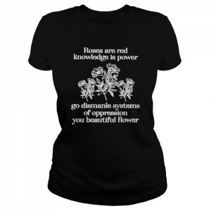 Roses are red knowledge is power to dismantle systems  Classic Women's T-shirt