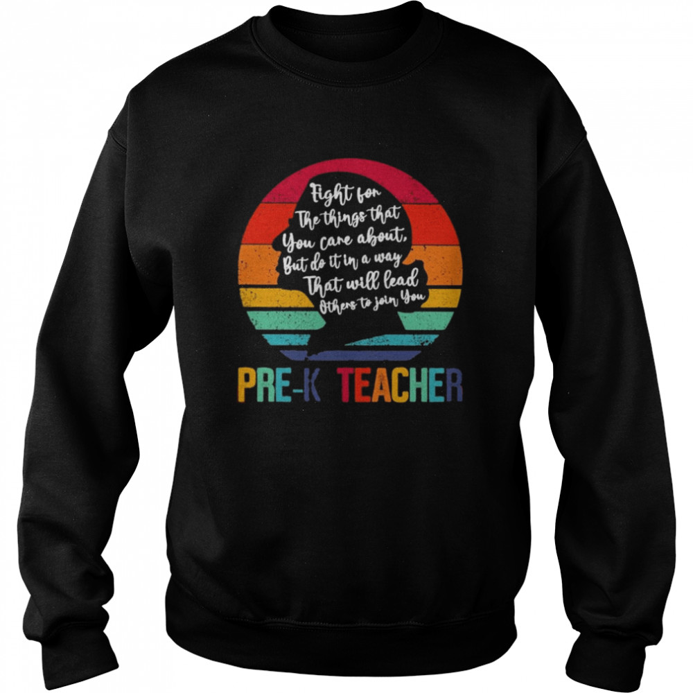 Ruth Bader Ginsburg fight for the things that You care about Pre-K Teacher vintage  Unisex Sweatshirt