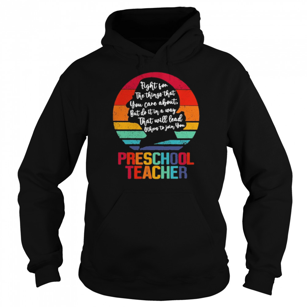 Ruth Bader Ginsburg fight for the things that You care about Preschool Teacher vintage  Unisex Hoodie