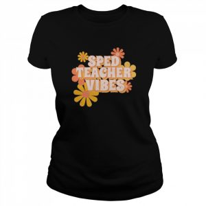 SPED Teacher Vibes Flowers Shirt Classic Women's T-shirt