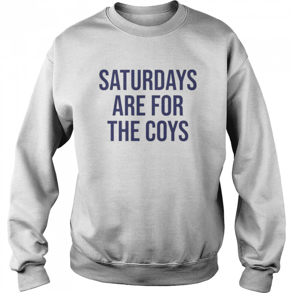 Saturdays are for the coys T- Unisex Sweatshirt