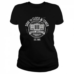 Save The Clock Tower Hill Valley Preservation Society EST 1985  Classic Women's T-shirt