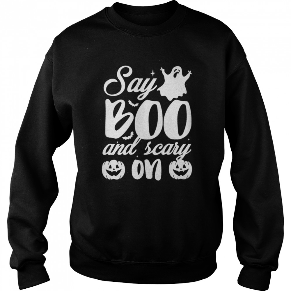 Say Boo And Scary On Ghost Halloween Shirt Unisex Sweatshirt