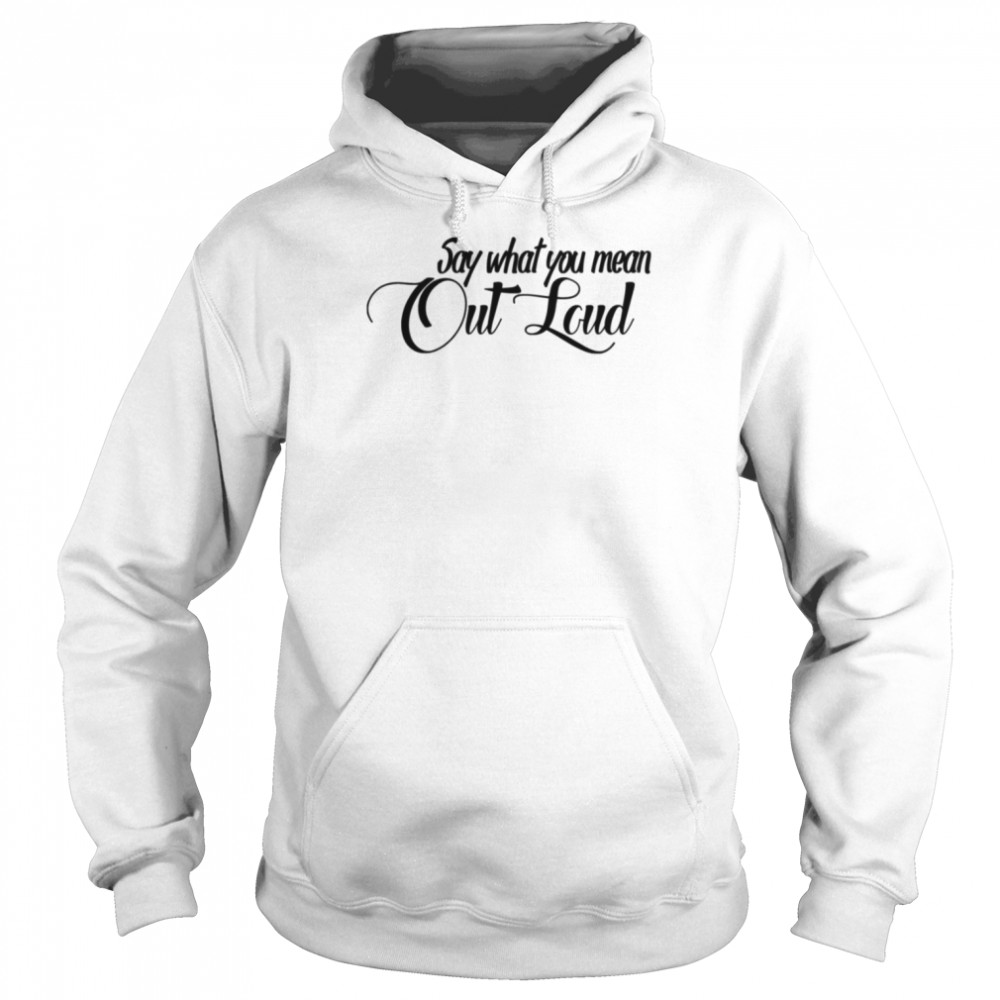 Say What You Mean Out Loud The Gabbie Show  Unisex Hoodie