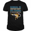 School Is Important But Fishing Is Importanter Love Fishing T-Shirt Classic Men's T-shirt