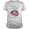 September she’s a good girl loves her mana loves Jesus and America too  Classic Men's T-shirt