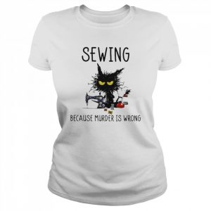 Sewing because murder is wrong 2022  Classic Women's T-shirt