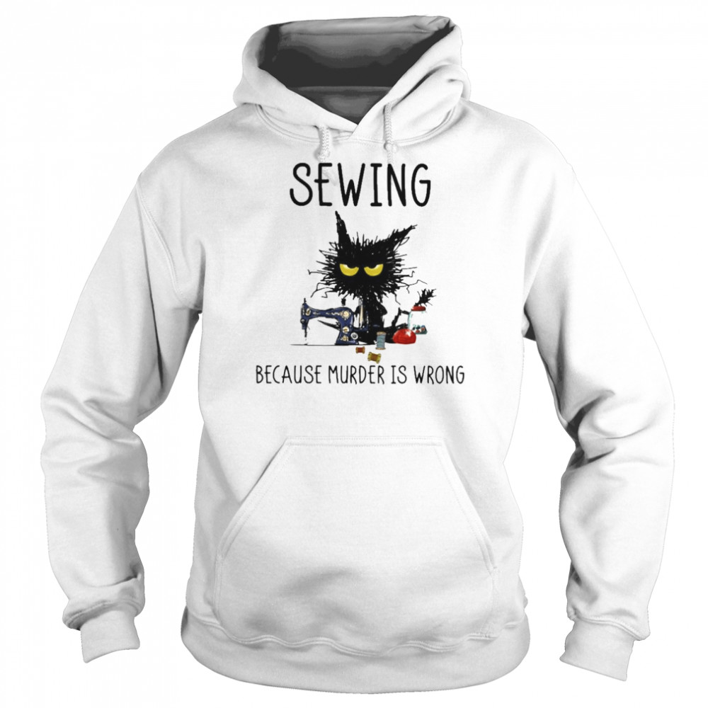 Sewing because murder is wrong 2022  Unisex Hoodie