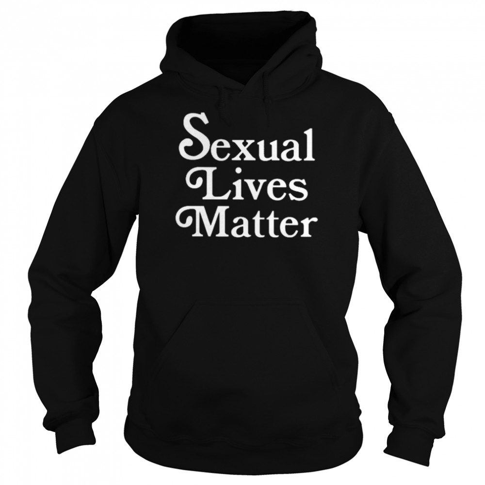 Sexual lives matter  Unisex Hoodie