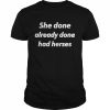 She Done Already Done Had Herses Shirt Classic Men's T-shirt