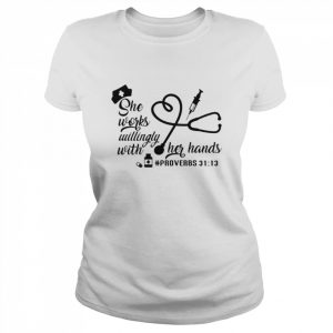 She Works Willingly with Her Hands Proverbs 3113 Shirt Classic Women's T-shirt