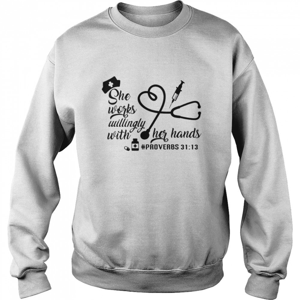 She Works Willingly with Her Hands Proverbs 3113 Shirt Unisex Sweatshirt