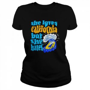 She loves California but she hates  Classic Women's T-shirt