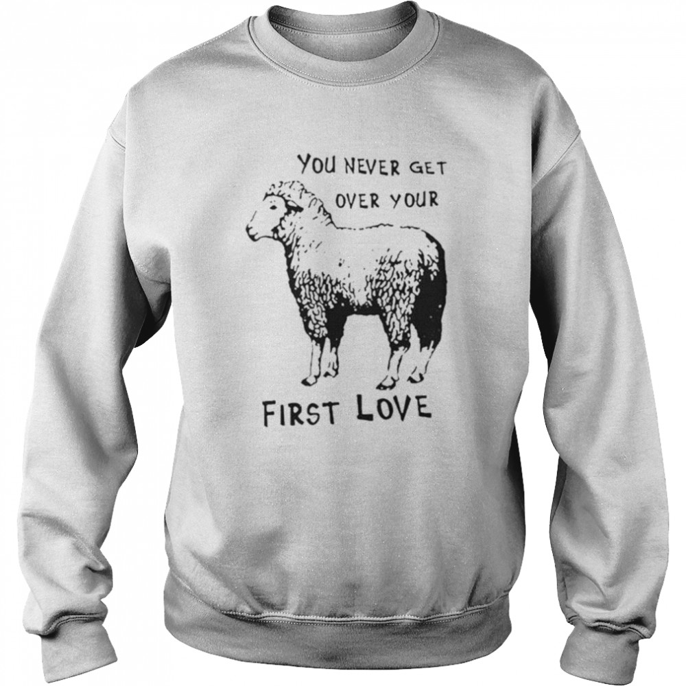 Sheep you never get over your first love  Unisex Sweatshirt