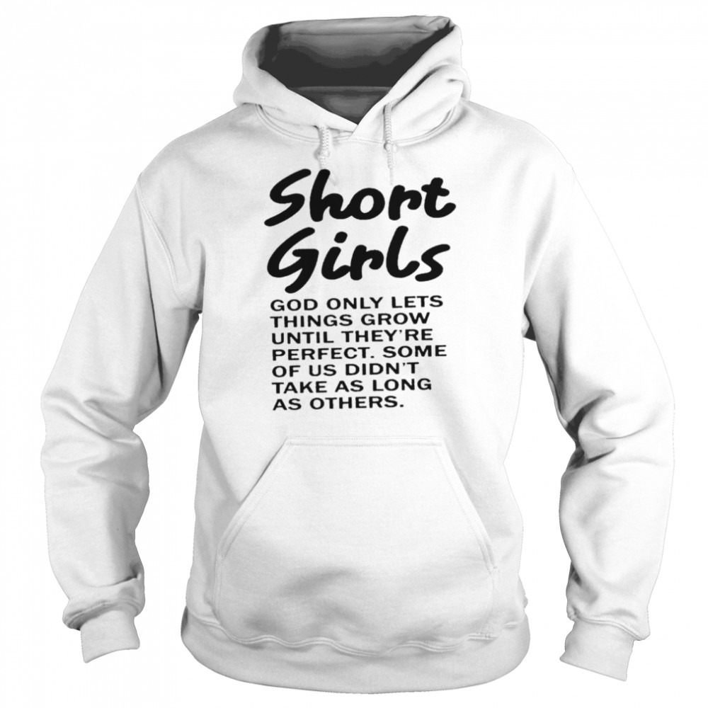 Short girls god only lets things grow until they’re perfect  Unisex Hoodie