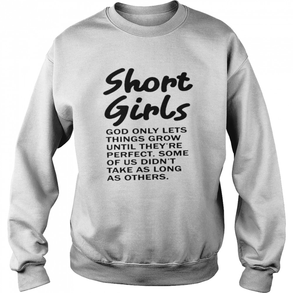 Short girls god only lets things grow until they’re perfect  Unisex Sweatshirt