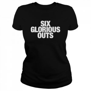 Six Glorious Outs  Classic Women's T-shirt