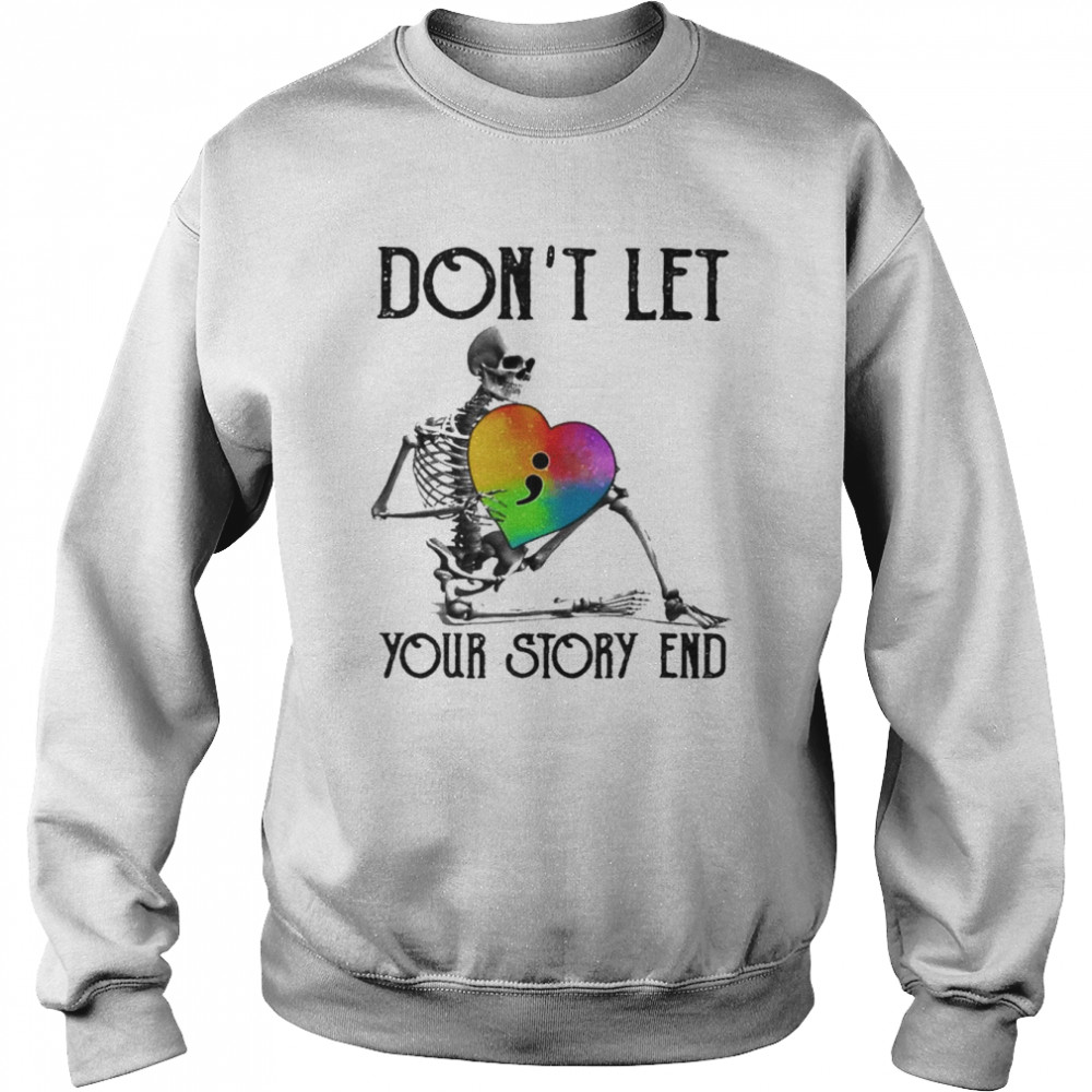 Skeleton hug Heart don’t let your story end  Unisex Sweatshirt