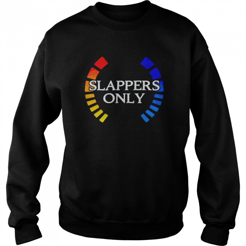 Slappers only  Unisex Sweatshirt