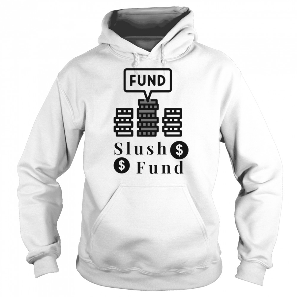 Slush Fund  Unisex Hoodie